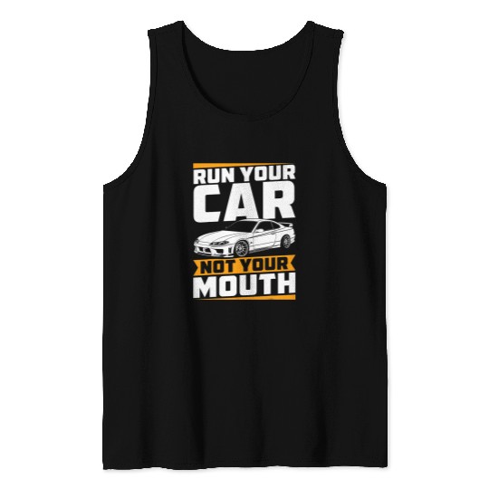 Run Your Car Not Your Mouth Funny JDM Car Guy Racing Lover Tank Tops
