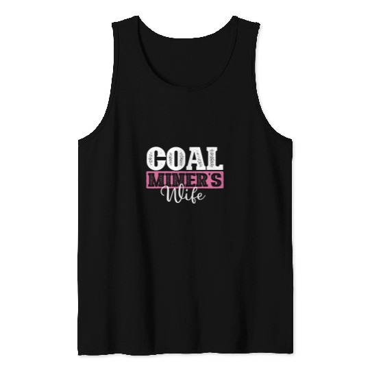 Coal Miners Wife Miner Pitman Underground Laborer Mining Tank Tops