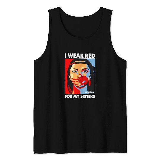 I Wear Red For MySister Native American Stop MMIW Tank Tops