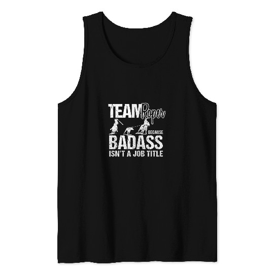 Funny Team Roper sarcasms Rodeo Cowboy Team Roping Joke Tank Tops