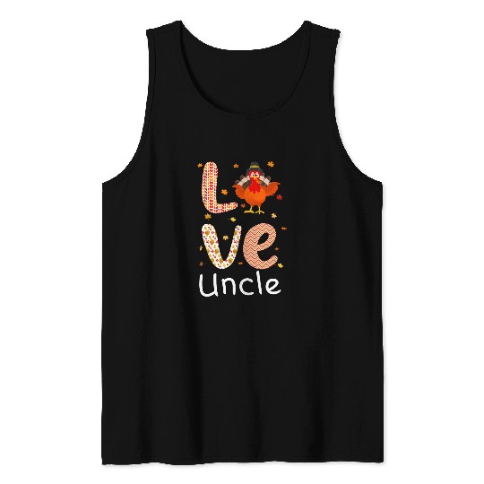Thanksgiving Theme Love Uncle Happy Turkey Day Thanksgiving Tank Tops