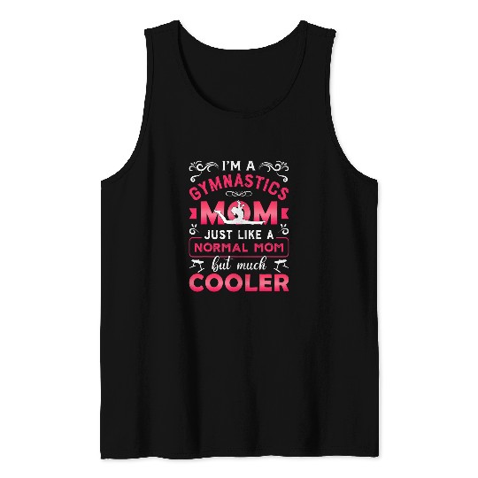 Im A Gymnastics Mom Just Like A Normal Mom Funny Tank Tops