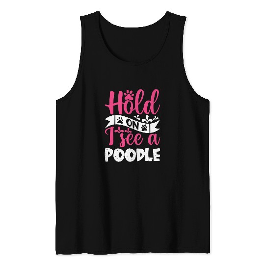 Hold On I See A Poodle Tank Tops