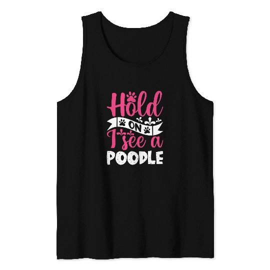 Hold On I See A Poodle Tank Tops
