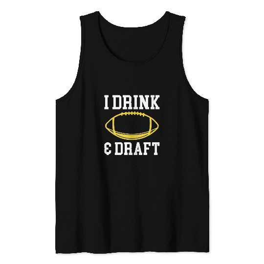 I Drink Draft Fantasy Football Draft 1 Tank Tops