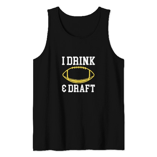 I Drink Draft Fantasy Football Draft 1 Tank Tops