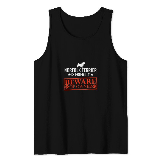 Norfolk Terrier Dog is Friendly Beware of Dog Owner Gifts Tank Tops