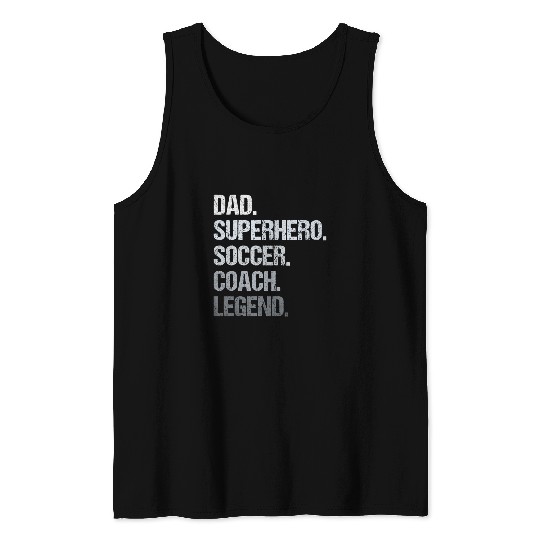 Dad Superhero Soccer Coachs Legend Tank Tops
