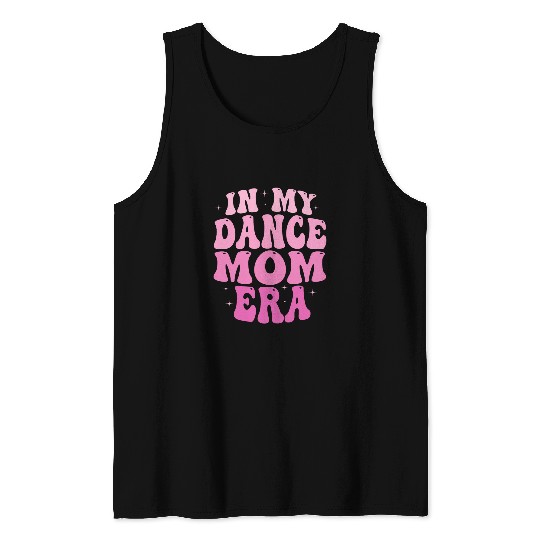 In My Dance Mom Era Groovy Dance Mom Ballet Lovers Women Tank Tops