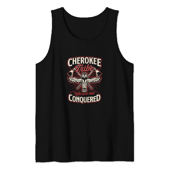 Cherokee Tribe We Are Not Conquered Native American 1 Tank Tops