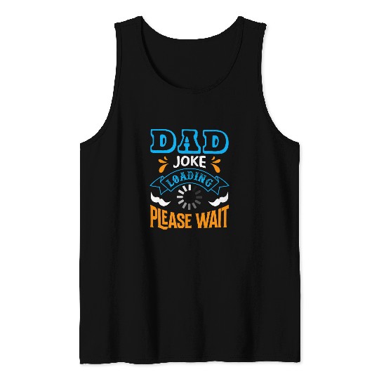 Dad Joke loading please wait Funny Quote Tank Tops