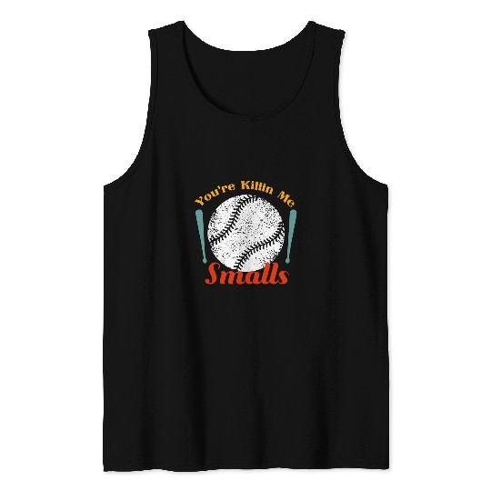 Funny humor tee quote Youre Killin Me Smalls For Softball Tank Tops