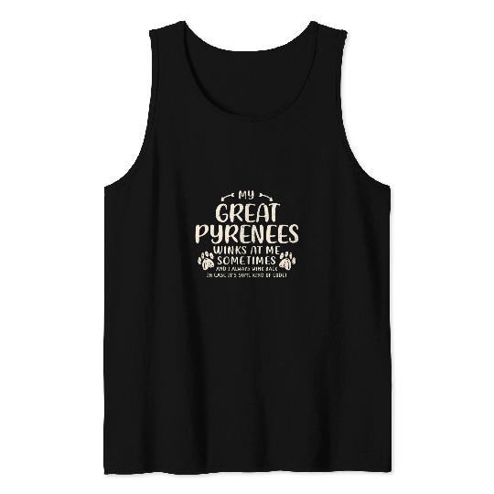 My Great Pyrenees Winks at Me Sometimes Pyrenean Dog Funny Tank Tops