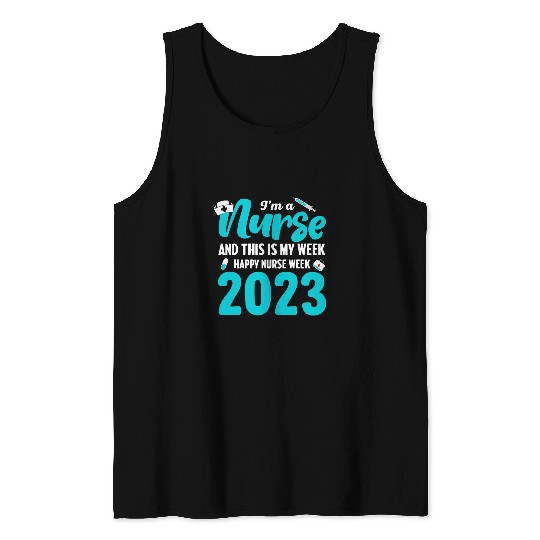 Cute Im A nurses And This Is My Week Happy nurses Week 2 Tank Tops