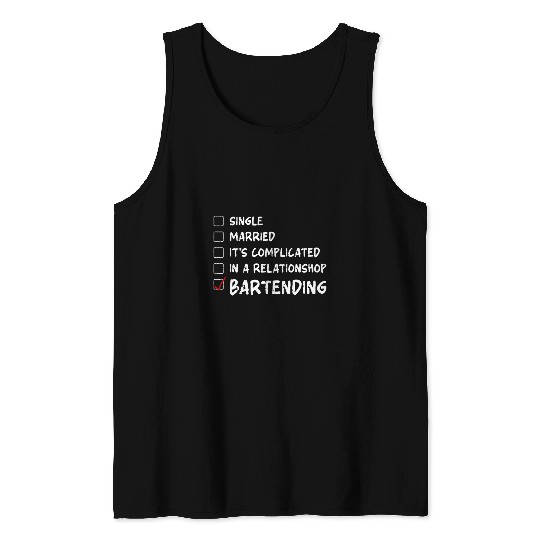 Bartender Mixologist Single Married Its Complicated In A Tank Tops