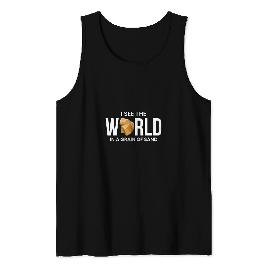 I See The World In A Grain Of Sand Rock Stones Collectors Tank Tops