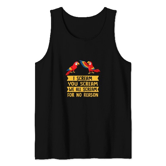 Parrot 2I Scream You Scream We All Scream For No Reason Tank Tops