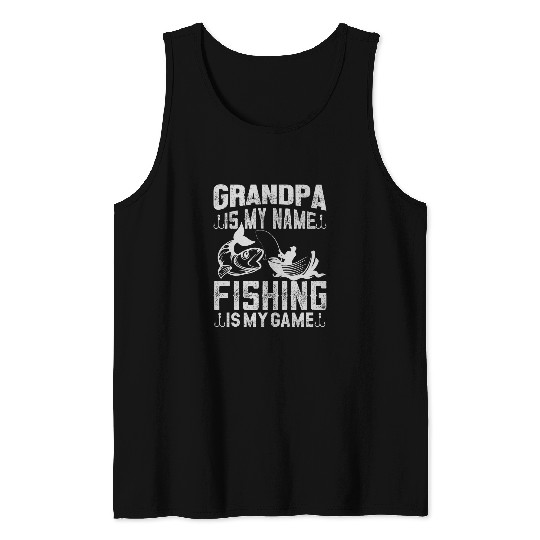 Grandpa is my name fishing is my game Funny Quote Tank Tops