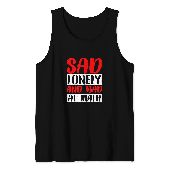 Sad Lonely And Bad At Math 2 Tank Tops