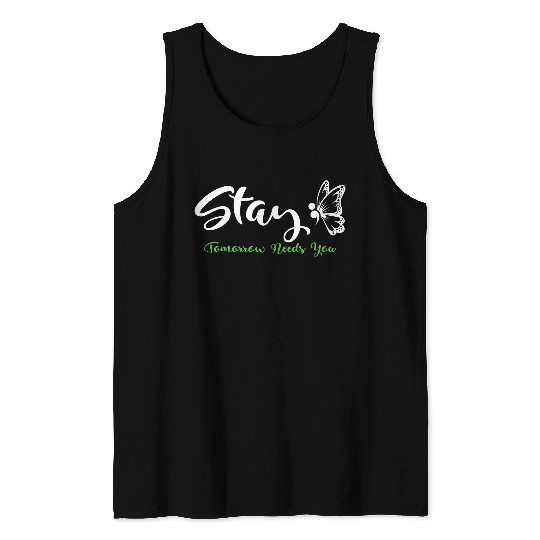 Stay Tomorrow Needs You Mental Health Awareness Month Quote 22 Tank Tops