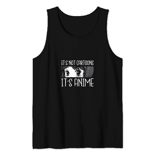 Funny s featuring quote Its not cartoons its anime Tank Tops