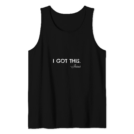 Christian s men women I GOT THIS Jesus442 Christ Tank Tops