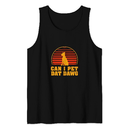 Can I Pet Dat Dawg Doberman Pinscher Dog Lover Dog Breed Tank Tops