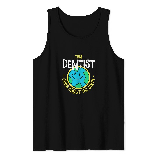 This dentists Cares About The Earth Nature Lover 22 Tank Tops