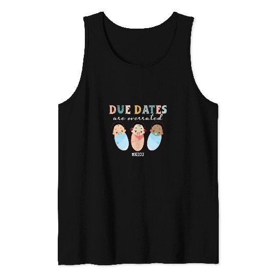 Due Dates are Overrated NICU Neonatal Intensive Care Retro Tank Tops