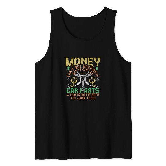 Money Cant Buy Happiness But It Can Buy Car Parts Garage 3 Tank Tops