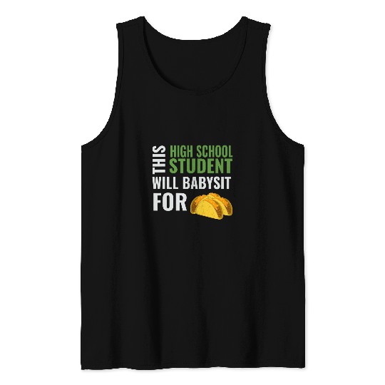Funny High School Will Babysit For Tacos Babysitter Joke Tank Tops
