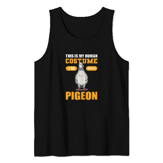 This Is my Human Costume Im Really A Pigeon 2Bird Lover Tank Tops