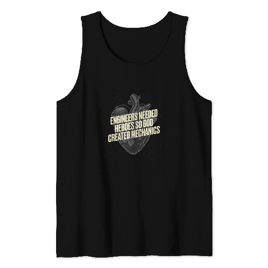 Engineers Needed Heroes so God Created Mechanics Car 22 Tank Tops