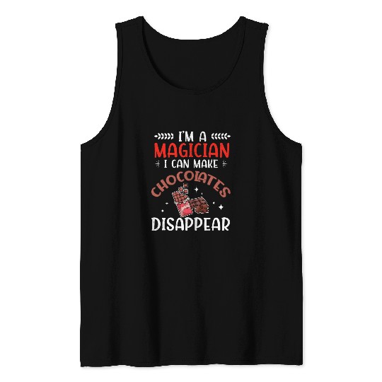 Im A Magician Funny Chocolate Lover Humor For A Chocoholic Tank Tops
