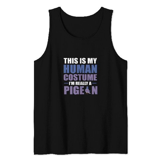 This is My Human Costume Im Really a Pigeon 21 Tank Tops