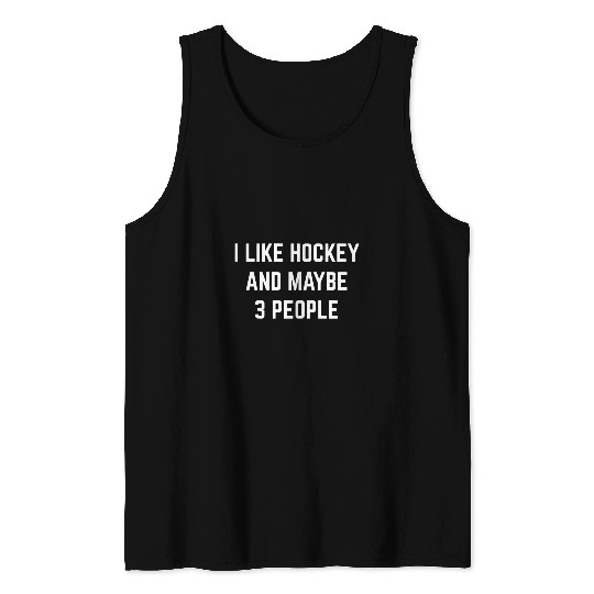 I Like Hockey And Maybe 3 People Hockey Player Coach Tank Tops