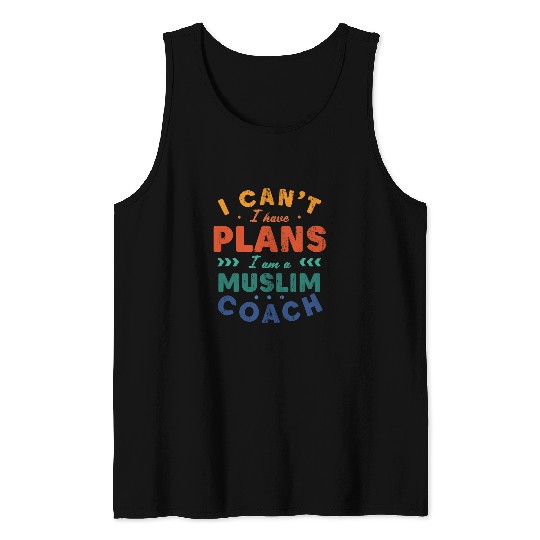 I Cant I Have Plans Muslim Coachs Funny Islam Humor Tank Tops