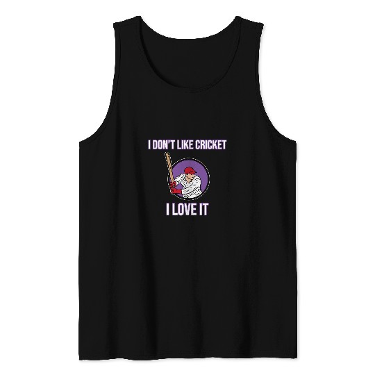 I Dont Like Cricket Sports Player Lover Team Coachs Graphic Tank Tops
