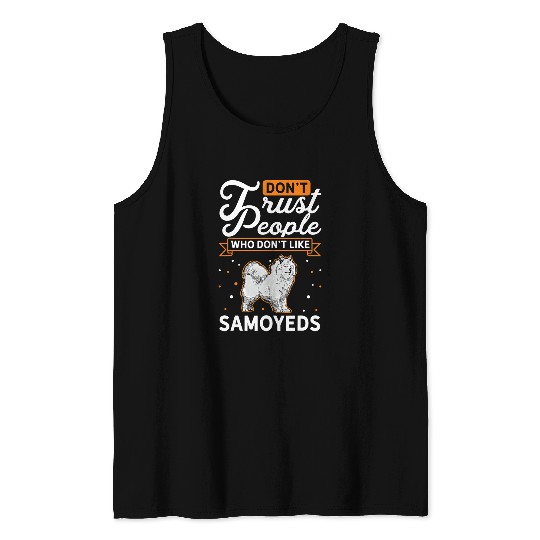 Dog Samoyed Dont Trust people Who dont like Samoyeds 3 Tank Tops