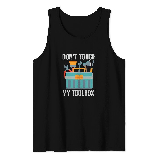 Dont Touch My Toolbox 2Funny Mechanic Car Guy Garage Tank Tops
