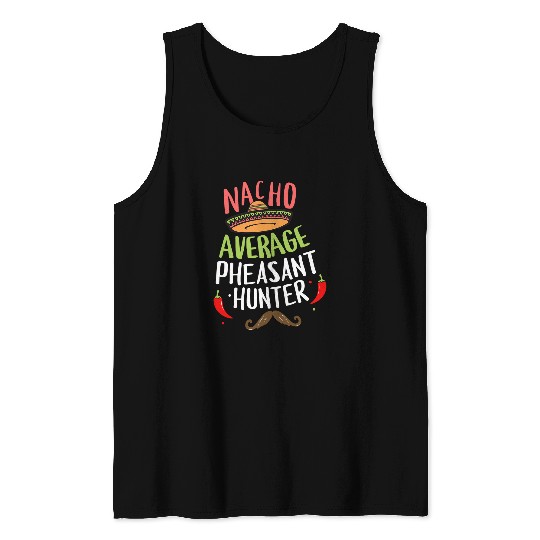 Nacho Average Pheasant Hunter Cinco De Mayo Fiesta Tank Tops