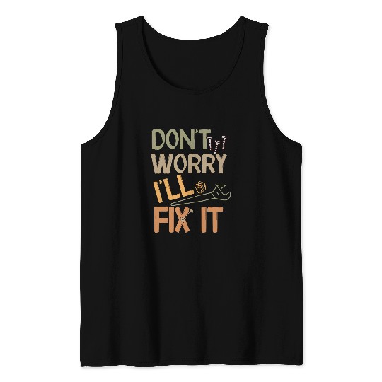 Dont Worry Ill Fix It Funny Handyman Mechanic Vintage Tank Tops