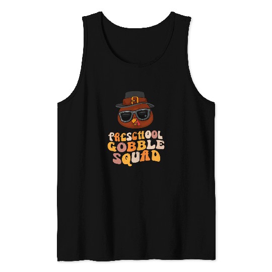 Preschool Gobble Squad Turkey Happy Thanksgiving 23 Tank Tops