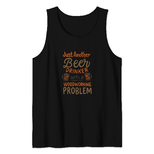 funny carpenter woodworking present Woodworker chainsaw beer Tank Tops