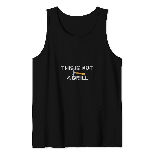 Funny Construction This Is Not A Drill Hammer Carpenter Tank Tops