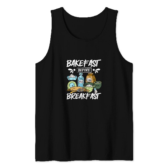 Baking bread bakefast before breakfast Tank Tops