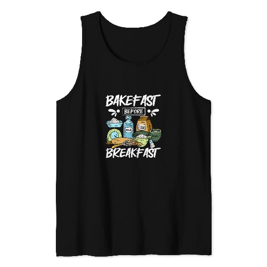Baking bread bakefast before breakfast Tank Tops