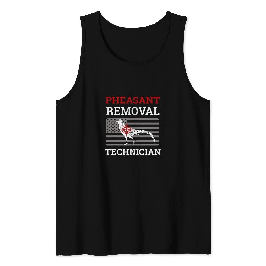 Pheasant Removal Technician Varmint Pheasant Hunting Lover Tank Tops