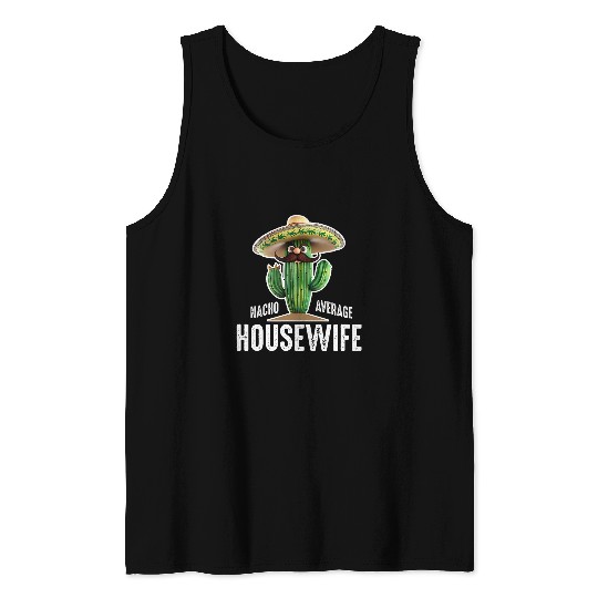 Funny Hilarious Saying Nacho Average Housewife Tank Tops