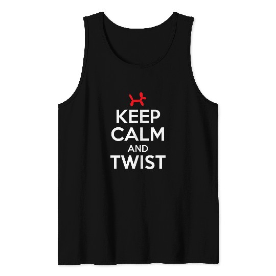 Keep calm and twist funny balloon twisting artist Tank Tops